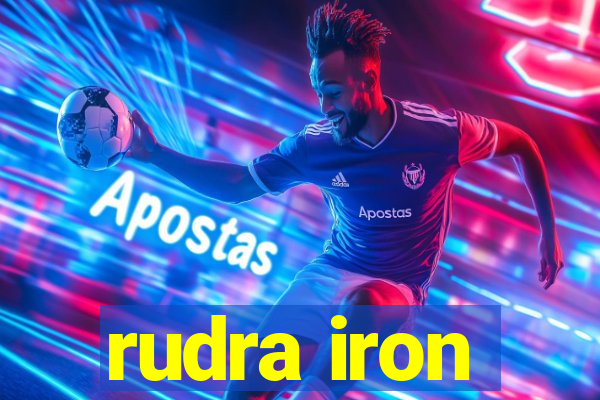 rudra iron